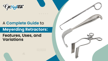 A Complete Guide to Meyerding Retractors: Features, Uses, and Variations